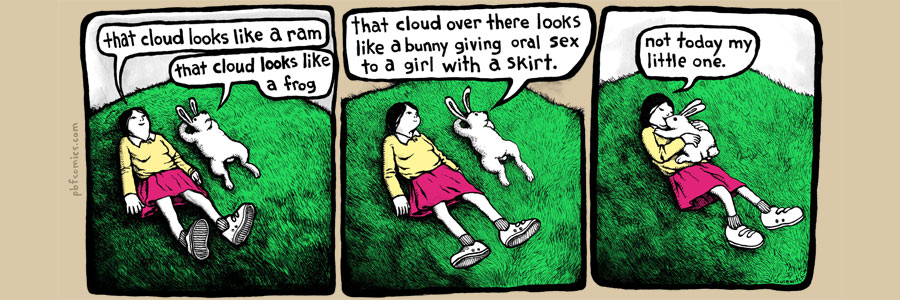 Look at those clouds. The Perry Bible Fellowship комиксы. There and over there. Priapism. Скороговорка i like my Bunny.